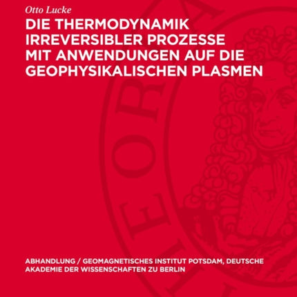 Die Thermodynamik Irreversibler Prozesse Mit Anwendungen Auf Die Geophysikalischen Plasmen