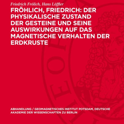 Fröhlich Friedrich Der Physikalische Zustand Der Gesteine Und Seine Auswirkungen Auf Das Magnetische Verhalten Der Erdkruste