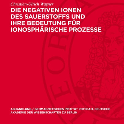 Die Negativen Ionen Des Sauerstoffs Und Ihre Bedeutung Für Ionosphärische Prozesse