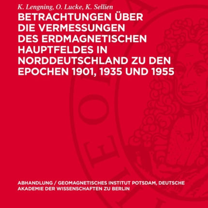 Betrachtungen Über Die Vermessungen Des Erdmagnetischen Hauptfeldes in Norddeutschland Zu Den Epochen 1901 1935 Und 1955