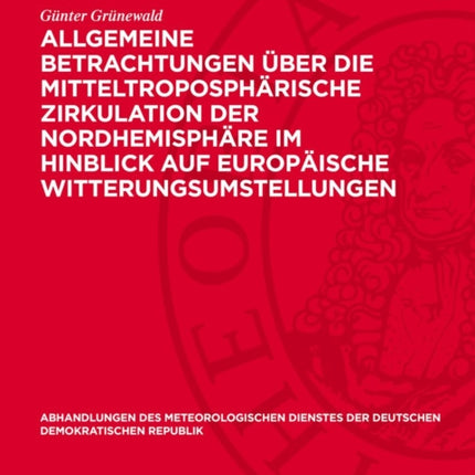 Allgemeine Betrachtungen Über Die Mitteltroposphärische Zirkulation Der Nordhemisphäre Im Hinblick Auf Europäische Witterungsumstellungen