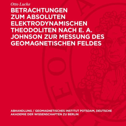 Betrachtungen Zum Absoluten Elektrodynamischen Theodoliten Nach E. A. Johnson Zur Messung Des Geomagnetischen Feldes