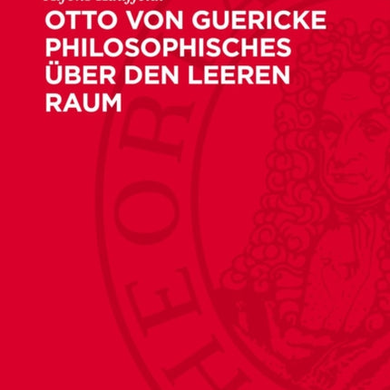 Otto Von Guericke Philosophisches Über Den Leeren Raum