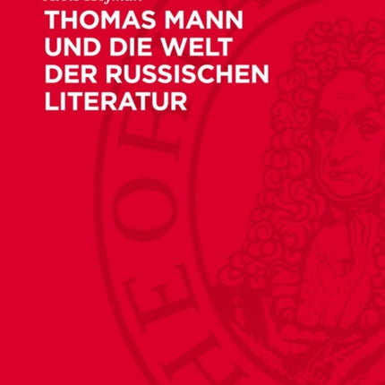 Thomas Mann Und Die Welt Der Russischen Literatur