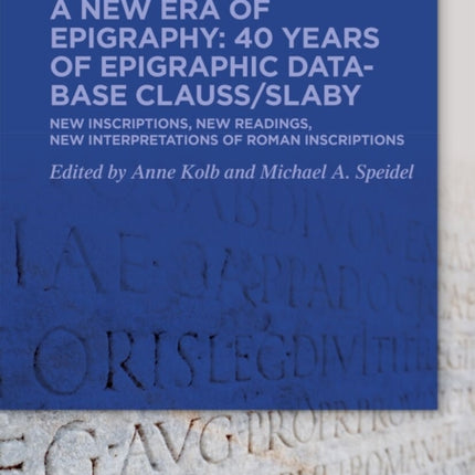 A new era of epigraphy 40 years of Epigraphic database ClaussSlaby