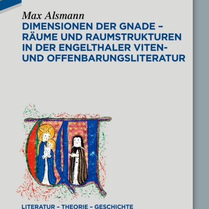 Dimensionen der Gnade  Räume und Raumstrukturen in der Engelthaler Viten und Offenbarungsliteratur