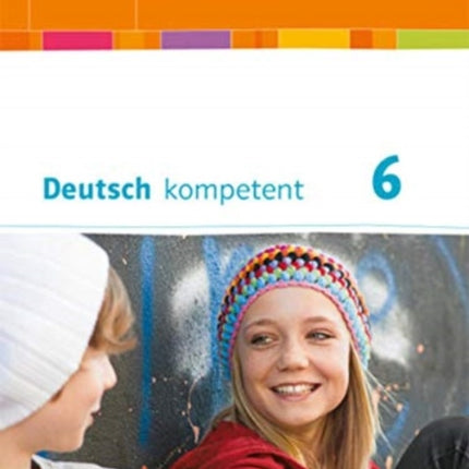 Deutsch kompetent 6 Ausgabe Bayern Schlerbuch mit