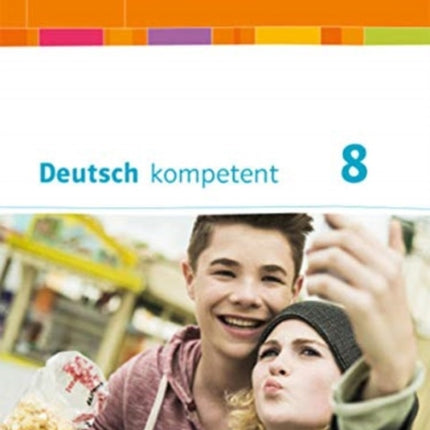 Deutsch kompetent 8 Schlerbuch mit Onlineangebot