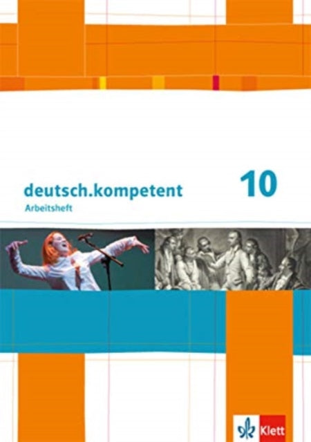 deutsch.kompetent. 10.Schuljahr. Arbeitsheft mit Lösungen. Allgemeine Ausgabe