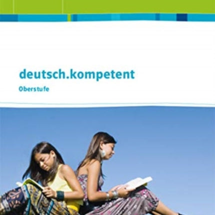 deutschkompetent Oberstufe Schlerbuch Einfhrungs und Qualifikationsphase mit Onlineangebot Ausgabe fr NordrheinWestfalen