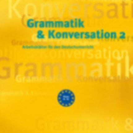 Grammatik & Konversation: Buch 2