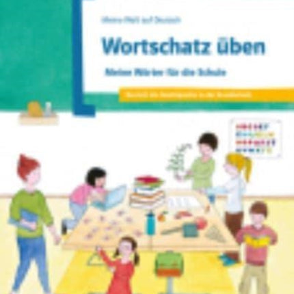 Meine Welt auf Deutsch: Wortschatz  uben - Meine Worter fur die Schule -