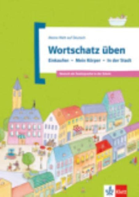 Meine Welt auf Deutsch: Wortschatz uben - Einkaufen - Mein Korper - in der S