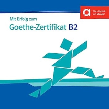 Mit Erfolg zum Goethe-Zertifikat: Testbuch B2 passend zur neuen Prufung 2019