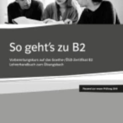 So geht's zu B2: Lehrerhandbuch B2 2019