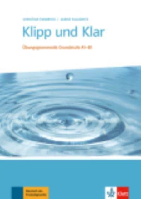 Klipp und Klar: U>bungsgrammatik Grundstufe A1-B1 ohne Losungen