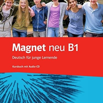 Magnet Neu Kursbuch B1 mit AudioCD Deutsch fr junge Lernende