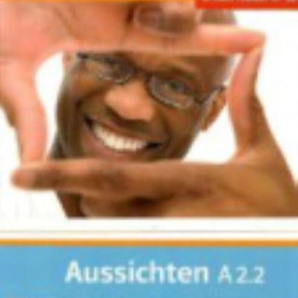 Aussichten in sechs Banden Kurs und Arbeitsbuch A22  AudioCDs 2  DVD