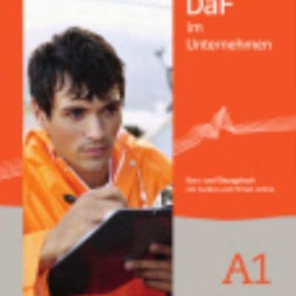 DaF im Unternehmen: Kurs- und  Ubungsbuch A1 + Audios und Filmen online