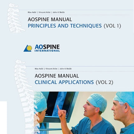 AO Spine Manual, Volume 1: Principles and Techniques Volume 2: Clinical Applications