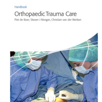 AO Handbook: Orthopedic Trauma Care