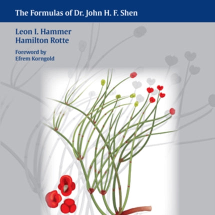 Chinese Herbal Medicine: The Formulas of Dr. John H.F. Shen