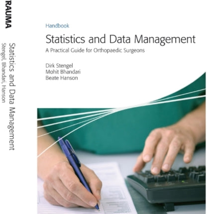 AO Trauma - Statistics and Data Management: A Practical Guide for Orthopaedic Surgeons