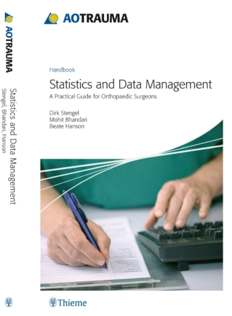 AO Trauma - Statistics and Data Management: A Practical Guide for Orthopaedic Surgeons