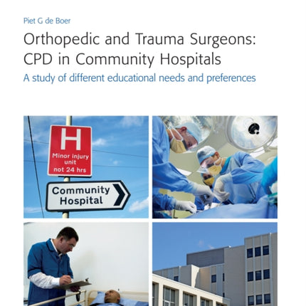 Orthopedic and Trauma Surgeons: CPD in Community Hospitals: A study of different educational needs and preferences