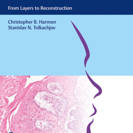 Mohs Micrographic Surgery From Layers to Reconstruction