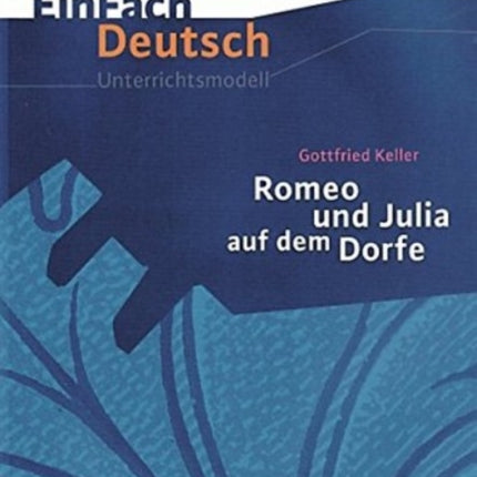 Einfach Deutsch: Romeo und Julia auf dem Dorfe Unterrichtsmodelle