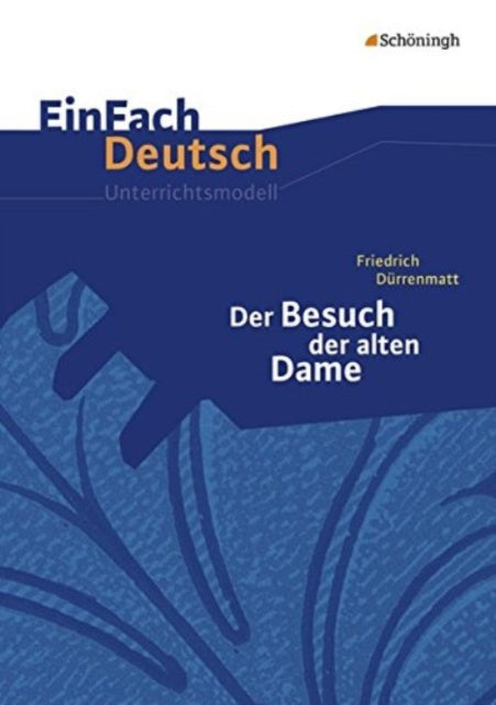 Einfach Deutsch: Einfach Deutsch/Durrenmatt/Der Besuch der alten Dame Unterric