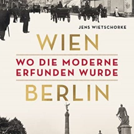 Wien  Berlin. Wo die Moderne erfunden wurde