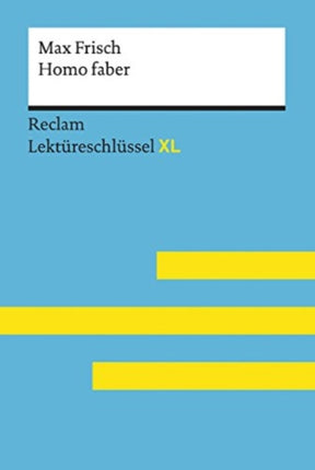 Homo faber von Max Frisch Lektüreschlüssel mit Inhaltsangabe Interpretation Prüfungsaufgaben mit Lösungen Lernglossar. Reclam Lektüreschlüssel XL