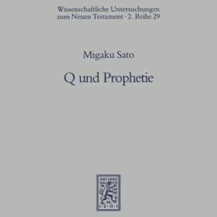 Q und Prophetie: Studien zur Gattungs- und Traditionsgeschichte der Quelle Q