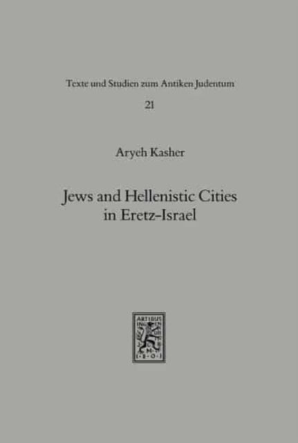 Jews and Hellenistic Cities in Eretz-Israel: