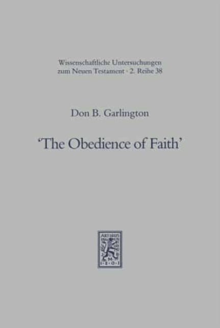 The Obedience of Faith: A Pauline Phrase in Historical Context