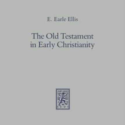 The Old Testament in Early Christianity: Canon and Interpretation in the light of Modern Research