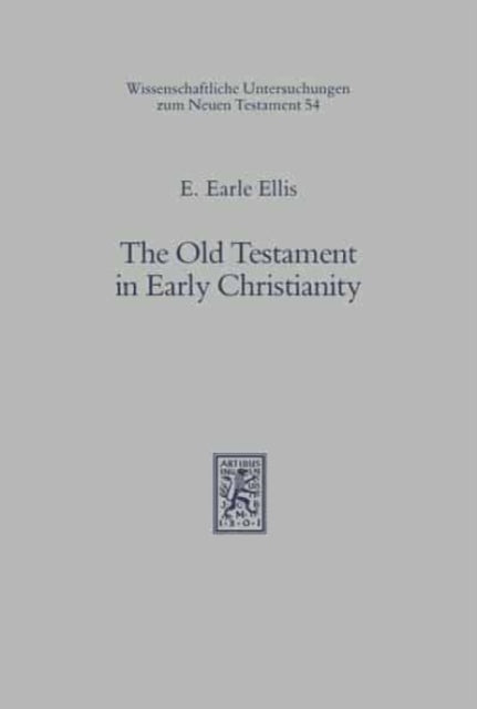 The Old Testament in Early Christianity: Canon and Interpretation in the light of Modern Research