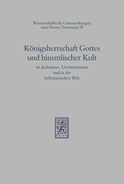 Königsherrschaft Gottes und himmlischer Kult im Judentum, Urchristentum und in der hellenistischen Welt