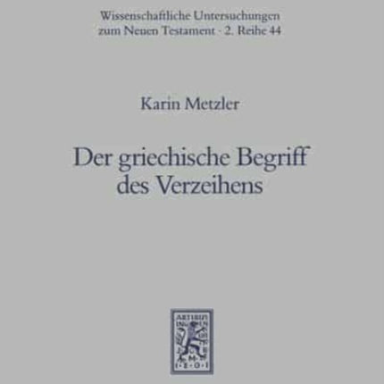 Der griechische Begriff des Verzeihens: Untersucht am Wortstamm von den ersten Belegen bis zum vierten Jahrhundert n.Chr.