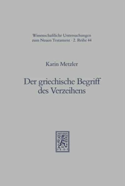 Der griechische Begriff des Verzeihens: Untersucht am Wortstamm von den ersten Belegen bis zum vierten Jahrhundert n.Chr.