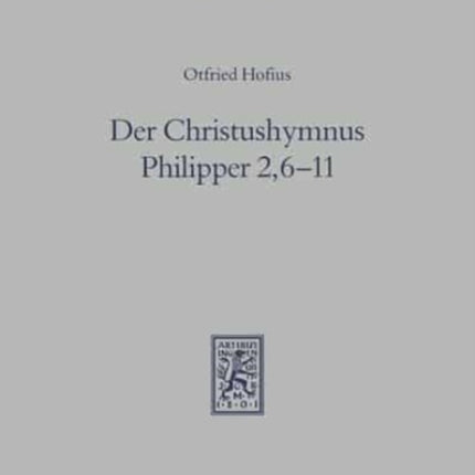 Der Christushymnus Philipper 2,6-11: Untersuchungen zu Gestalt und Aussage eines urchristlichen Psalms