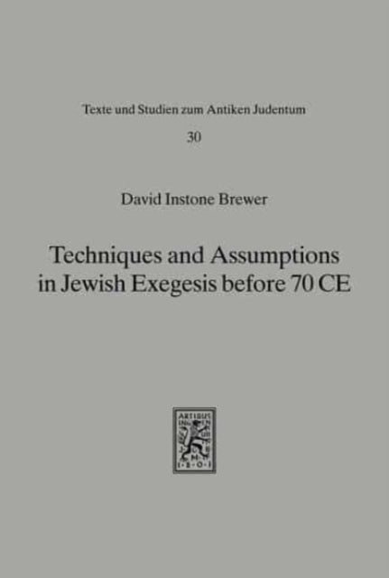 Techniques and Assumptions in Jewish Exegesis before 70 CE