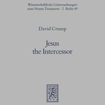 Jesus the Intercessor: Prayer and Christology in Luke-Acts