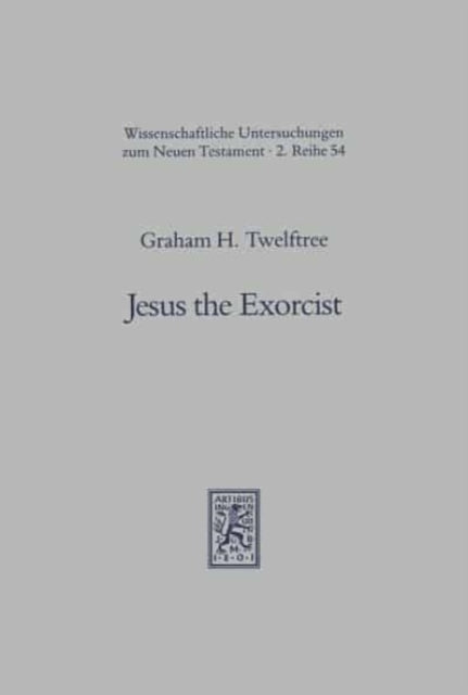 Jesus the Exorcist: A Contribution to the Study of the Historical Jesus