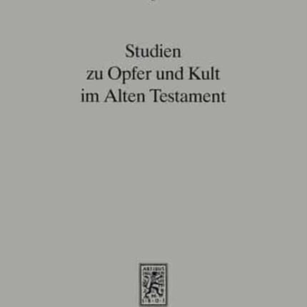 Studien zu Opfer und Kult im Alten Testament: Mit