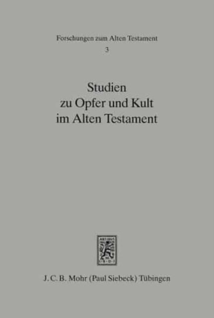 Studien zu Opfer und Kult im Alten Testament: Mit