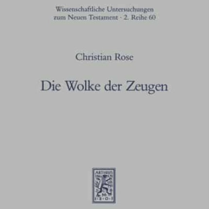 Die Wolke der Zeugen: Eine exegetisch-traditionsgeschichtliche Untersuchung zu Hebräer 10, 32-12,3