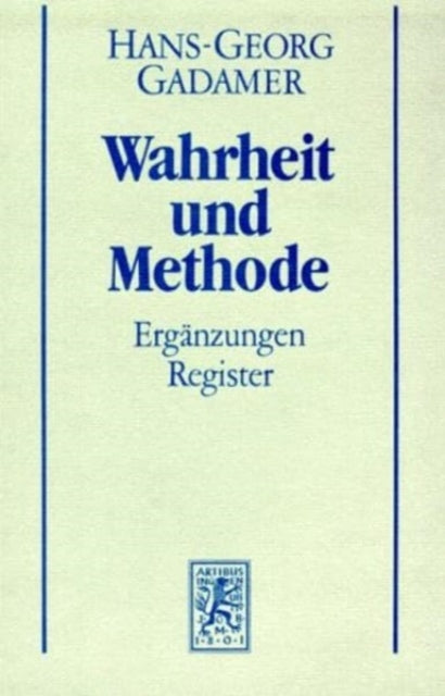 Gesammelte Werke: Band 2: Hermeneutik II:  Wahrheit und Methode: Ergänzungen, Register